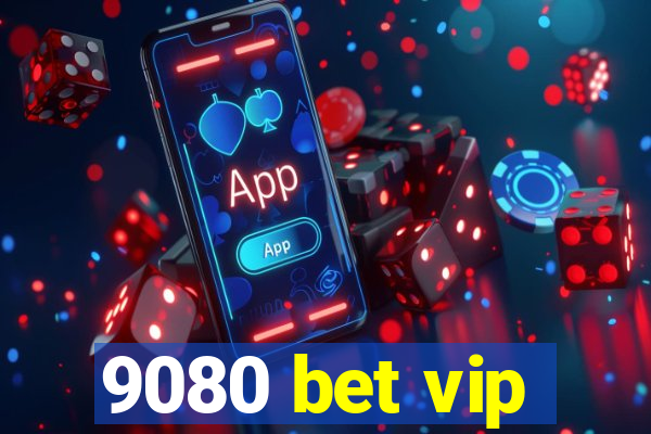 9080 bet vip